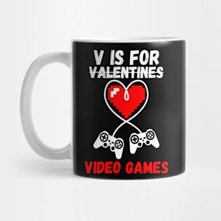 V Is For Valentines...Video Games Funny Gamer Mug